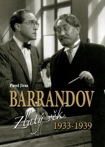 Barrandov Zlatý věk 1933-1939 - Jiras Pavel