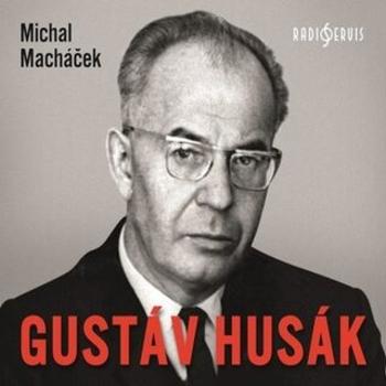 Gustáv Husák - Michal Macháček - audiokniha