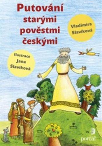 Putování starými pověstmi českými - Slavíková Vladimíra