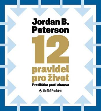 12 pravidel pro život - Peterson Jordan B.