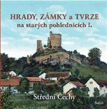 Hrady, zámky a tvrze na starých pohlednicích I. - Ladislav Kurka