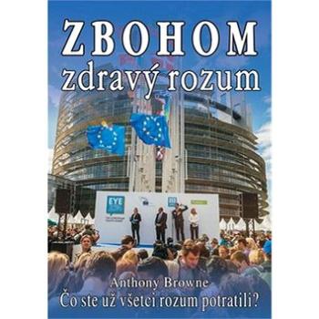 Zbohom zdravý rozum: Čo ste už všetci rozum potratili? (978-80-8079-249-7)