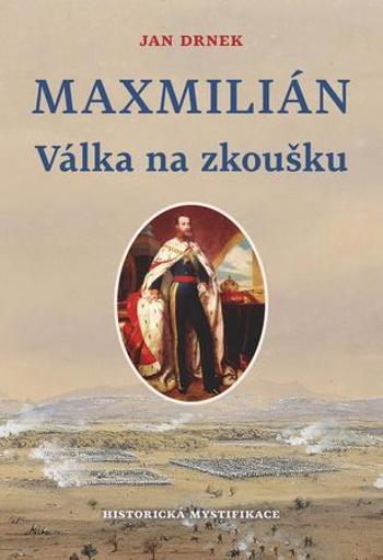 Maxmilián Válka na zkoušku - Drnek Jan