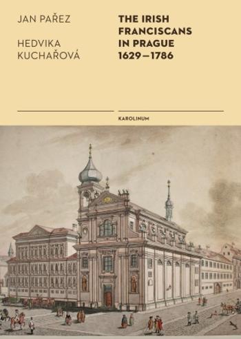 The Irish Franciscans in Prague 1629–1786 - Hedvika Kuchařová, Jan Pařez - e-kniha