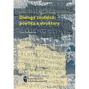 Dialogy zoufalců: poetika a struktury (978-80-210-8321-9)