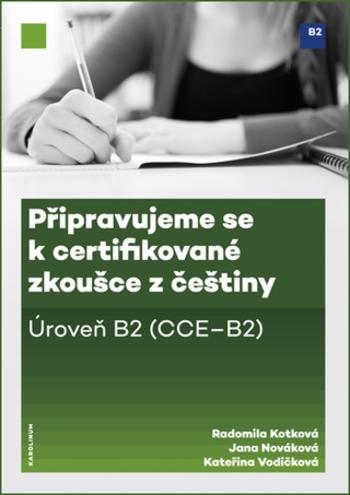 Připravujeme se k certifikované zkoušce z češtiny. Úroveň B2 - Radomila Kotková, Kateřina Vodičková, Jana Płonczyńska (Nováková) - e-kniha
