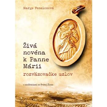 Živá novéna k Panne Márii, rozväzovačke uzlov (978-80-8986-611-3)