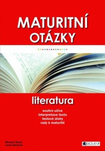 Maturitní otázky – Literatura - Miroslav Štochl, Lenka Bolcková - e-kniha