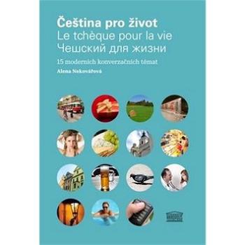 Čeština pro život: 15 moderních konverzačních témat (978-80-87481-32-5)