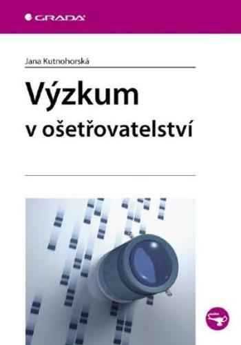 Výzkum v ošetřovatelství - Jana Kutnohorská - e-kniha