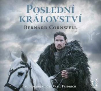 Poslední království - Bernard Cornwell - audiokniha