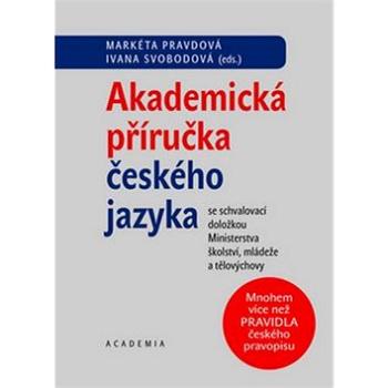 Akademická příručka českého jazyka: se schvalovací doložkou Ministerstva školství, mládeže a tělovýc (978-80-200-2327-8)