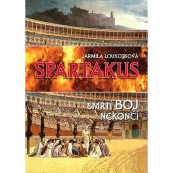 Spartakus: Smrtí boj nekončí (978-80-7268-672-8)