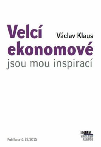 Velcí ekonomové jsou mou inspirací - Václav Klaus