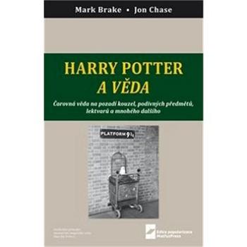 Harry Potter a věda: Čarovná věda na pozadí kouzel, podivných předmětů, lektvarů a mnohého dalšího (978-80-7378-398-3)