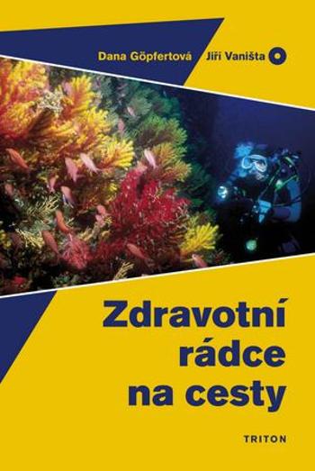 Zdravotní rádce na cesty - Dana Göpfertová; Jiří Vaništa - Göpfertová Dana