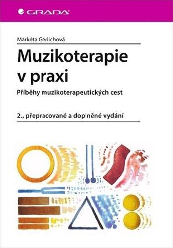 Muzikoterapie v praxi - Gerlichová Markéta