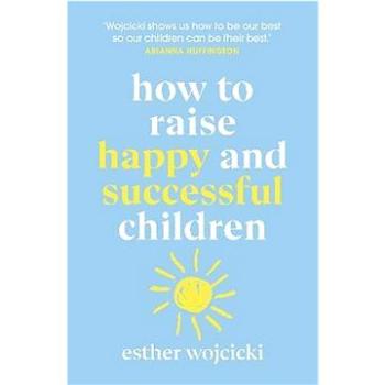 How to Raise Successful People: Simple Lessons for Radical Results (1787462161)