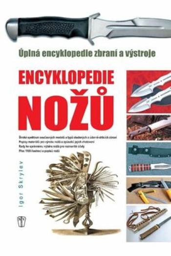 Encyklopedie nožů - Úplná encyklopedie zbraní a výstroje - Skrylev Igor