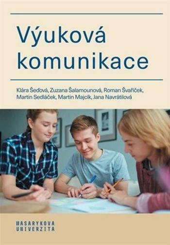 Výuková komunikace - Roman Švaříček, Jana Navrátilová, Zuzana Šalamounová, Klára Šeďová, Martin Sedláček, Martin Majcík