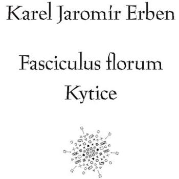 Fasciculus florum / Kytice (978-80-210-9055-2)