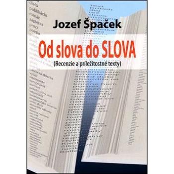 Od slova do SLOVA: Recenzie a príležitostné texty (978-80-8061-964-0)