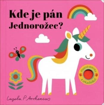 Kde je pán Jednorožec? - Arrhenius Ingela P.