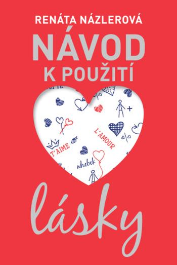 Návod k použití lásky - Renáta Názlerová - e-kniha