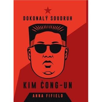 Dokonalý soudruh Kim Čong-un (978-80-264-3213-5)