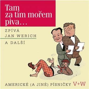 Werich Jan: Werich : Tam za tím mořem piva... (SU5865-2)