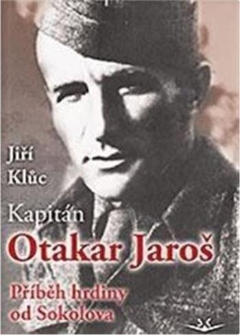 Kapitán Otakar Jaroš - Klůc Jiří