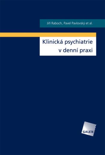 Klinická psychiatrie v denní praxi - Pavel Pavlovský, Jiří Raboch - e-kniha