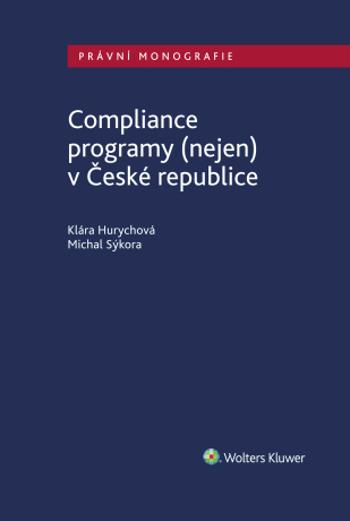 Compliance programy (nejen) v České republice - Michal Sýkora, Klára Hurychová - e-kniha
