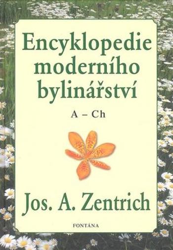 Encyklopedie moderního bylinářství A-Ch - Zentrich Josef A.