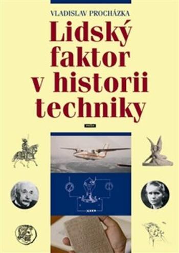 Lidský faktor v historii techniky - Procházka Vladislav