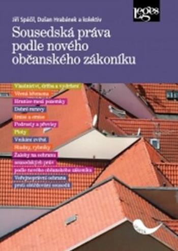 Sousedská práva podle nového občanského zákoníku - Jiří Spáčil, Jaroslav Bičovský, Dušan Hrabánek