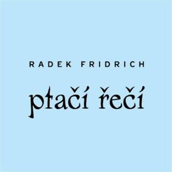 Ptačí řečí - Radek Fridrich - audiokniha