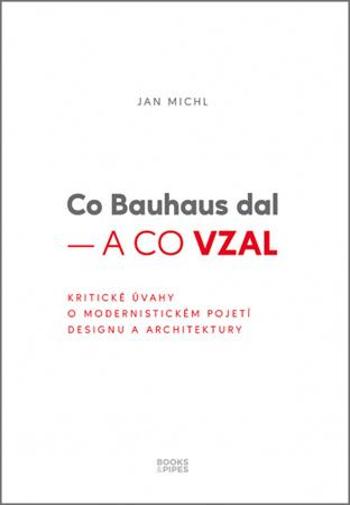 Co Bauhaus dal – a co vzal - Michl Jan