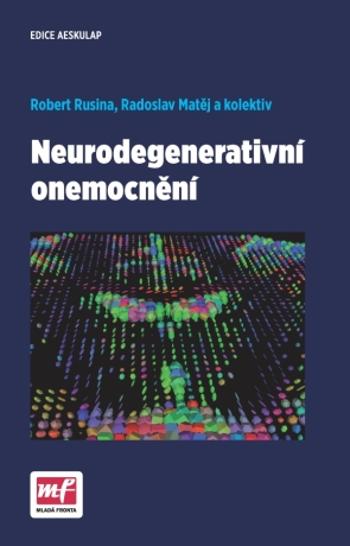 Neurodegenerativní onemocnění - Robert Rusina, Radoslav Matěj, kolektiv autorů - e-kniha