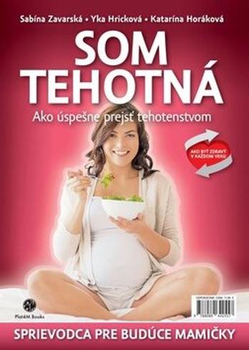 Som tehotná - Katarína Horáková, Sabína M. Zavarská, Yka Hricková