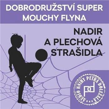 Dobrodružství Super mouchy Flyna - Nadir a plechová strašidla ()