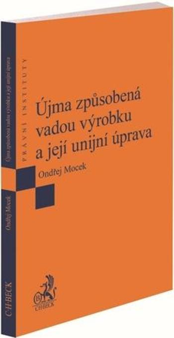 Újma způsobená vadou výrobku a její unijní úprava - Mocek Ondřej