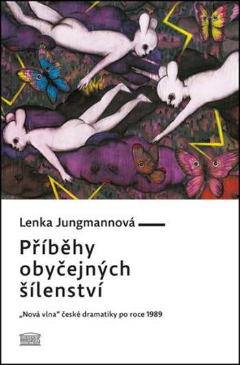 Příběhy obyčejných šílenství - Jungmannová Lenka