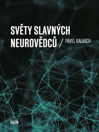 Světy slavných neurovědců - Kalvach Pavel