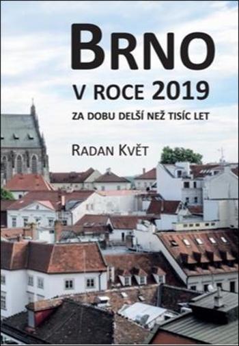 Brno v roce 2019 za dobu delší než tisíc let - Květ Radan