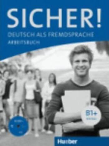 Sicher! B1+: Arbeitsbuch mit A-CD - Jutta Orth-Chambah, Susanne Schwalb, Michaela Perlmann-Balme