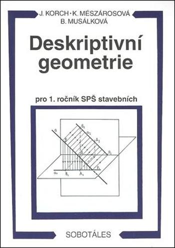 Deskriptivní geometrie pro 1. ročník SPŠ stavebních - Korch Ján