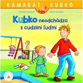 Kubko neodchádza s cudzími ľuďmi (978-80-8219-100-7)