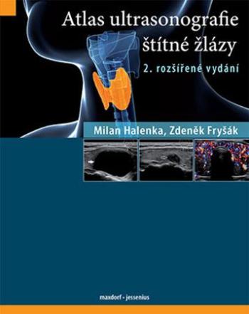 Atlas ultrasonografie štítné žlázy - Halenka Milan, Fryšák Zdeněk, - Fryšák Zdeněk