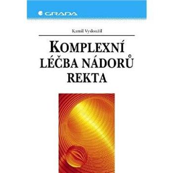 Komplexní léčba nádorů rekta (80-247-0628-8)